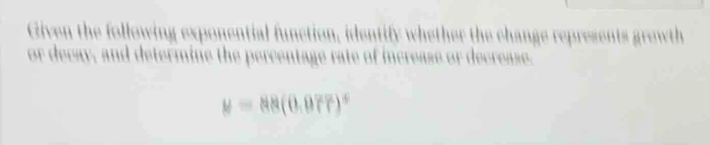 given the following exponential function, identify whether the change r…