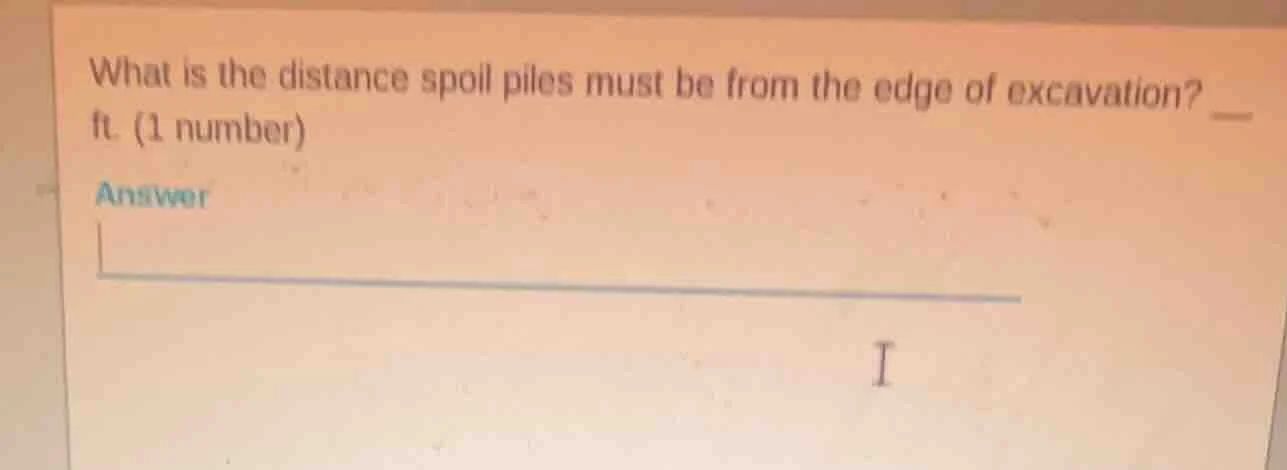 what is the distance spoil piles must be from the edge of excavation? _…