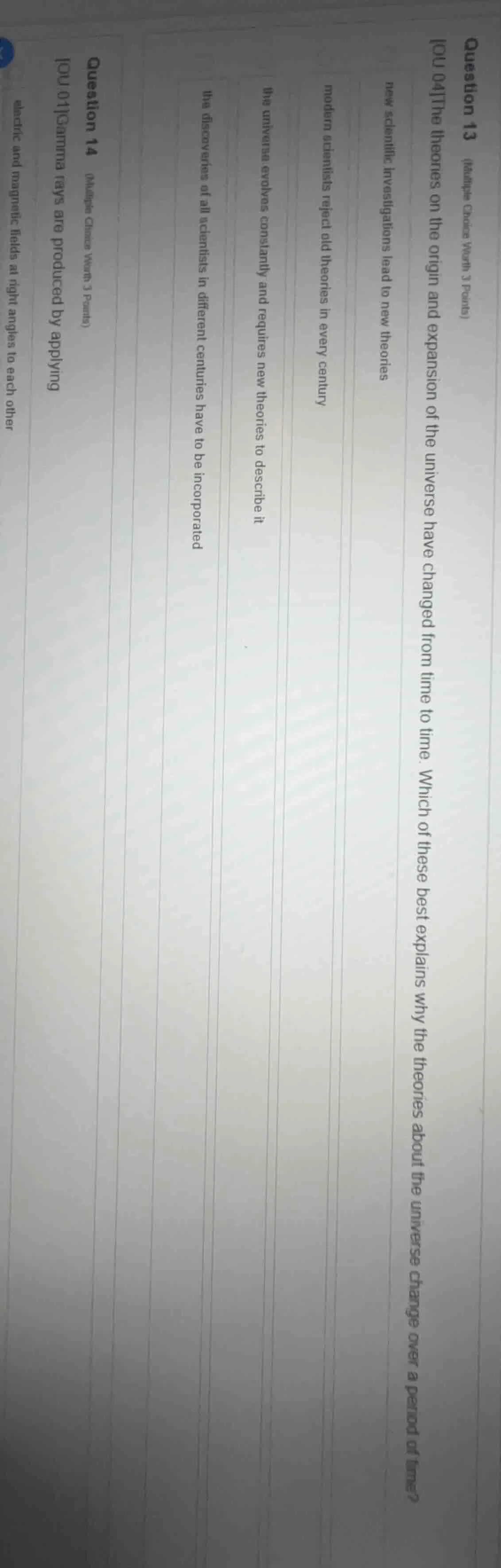 question 13 (multiple choice worth 3 points) ou 04the theories on the o…