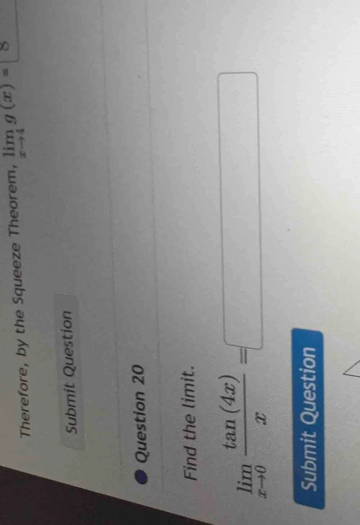 question 20 find the limit. \\( \\lim_{x \\to 0} \\frac{\\tan(4x)}{x} =…