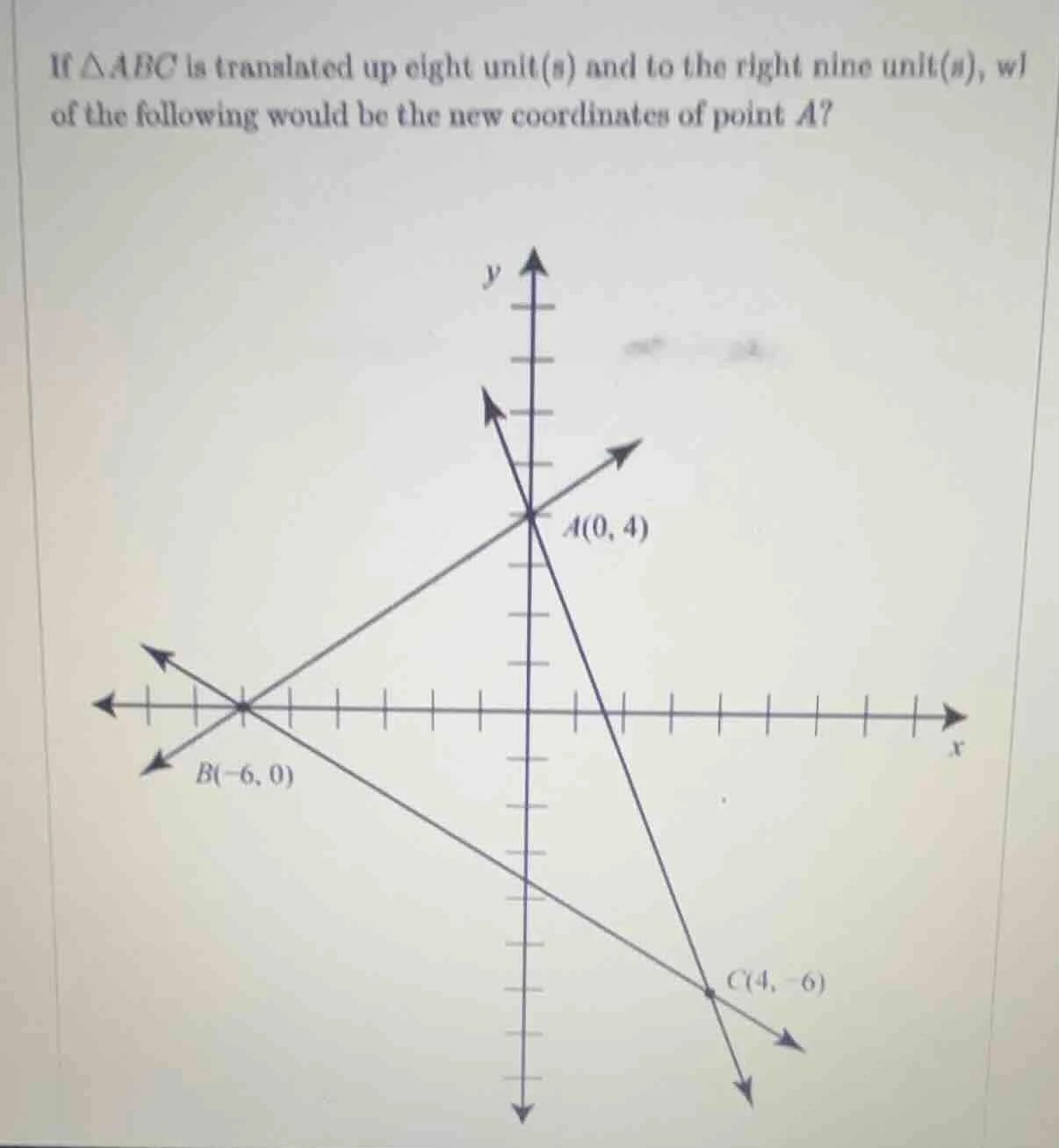 if $\\triangle abc$ is translated up eight unit(s) and to the right nin…