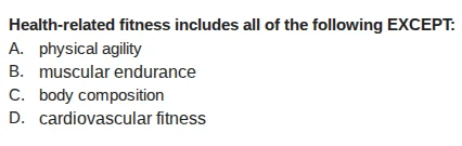 health - related fitness includes all of the following except: a. physi…