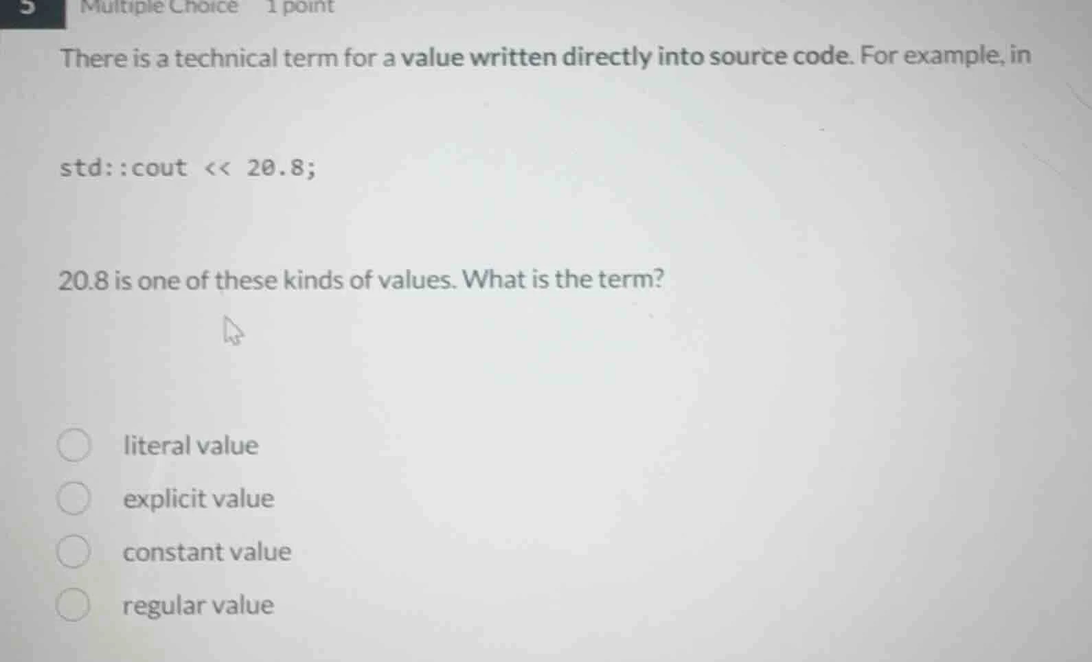 5 multiple choice 1 point there is a technical term for a value written…