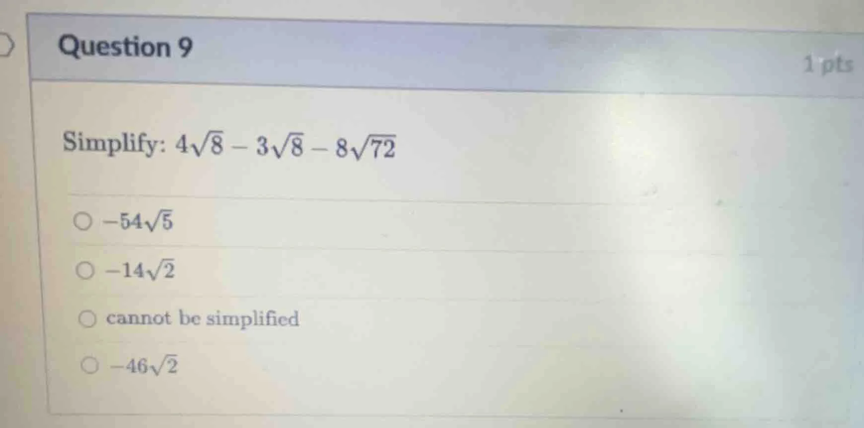 question 9 1 pts simplify: $4\\sqrt{8} - 3\\sqrt{8} - 8\\sqrt{72}$ $\\c…