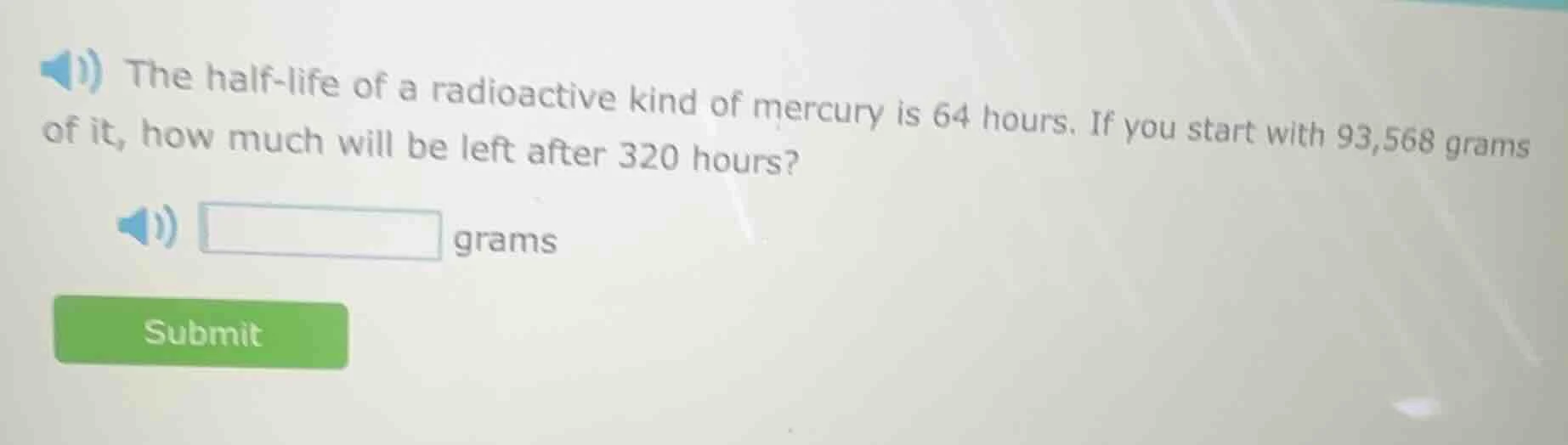 the half - life of a radioactive kind of mercury is 64 hours. if you st…