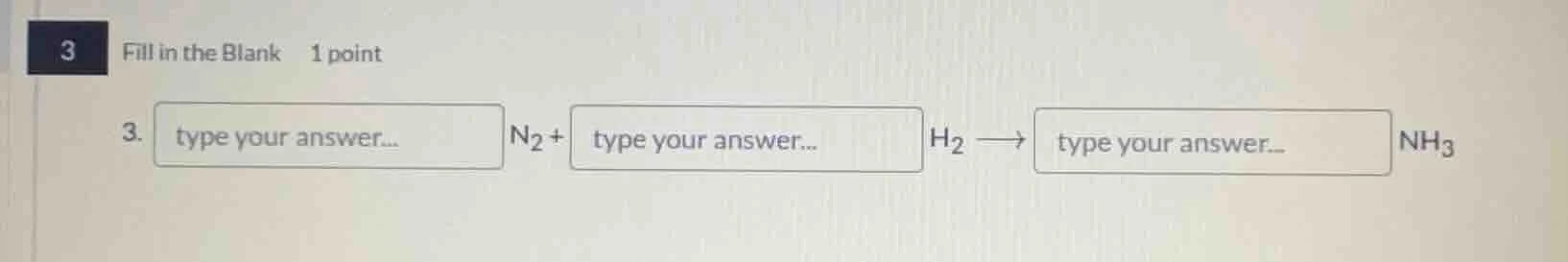 3 fill in the blank 1 point 3. type your answer... n₂ + type your answe…