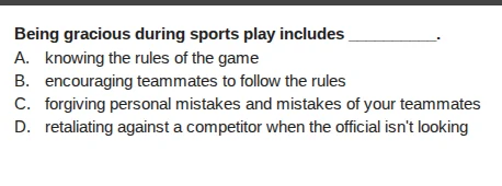 being gracious during sports play includes ________. a. knowing the rul…
