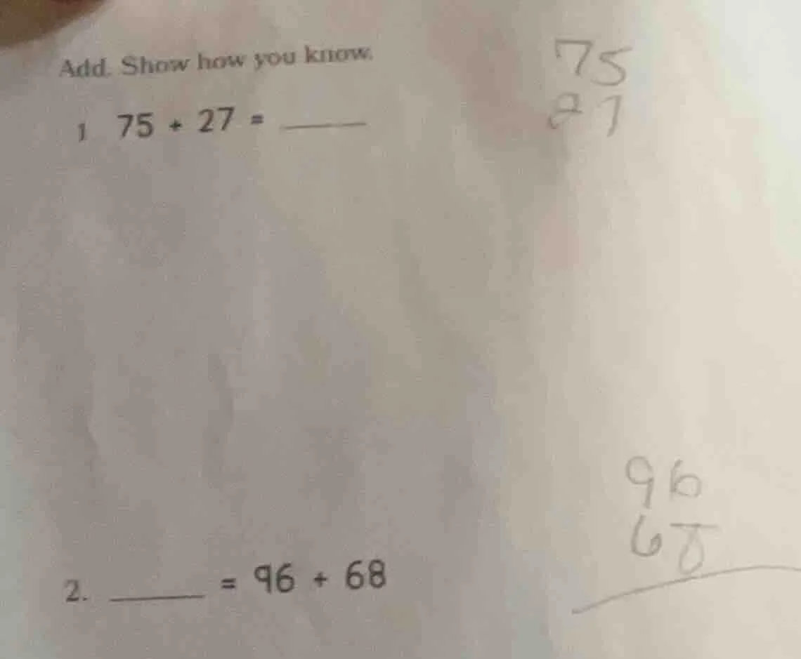 add. show how you know. 1 ( 75 + 27 = ) ______ 2. ______ ( = 96 + 68 )