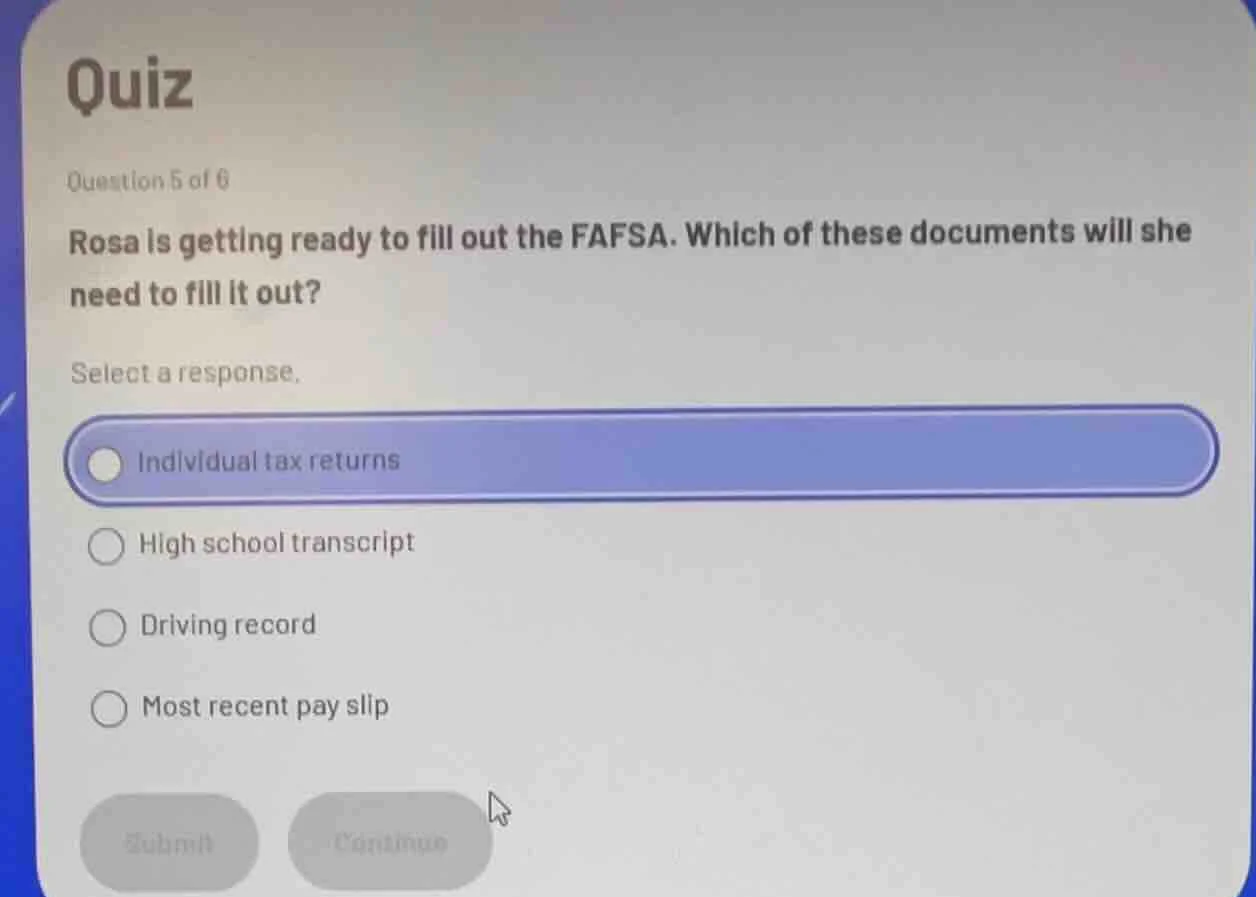 quiz question 5 of 6 rosa is getting ready to fill out the fafsa. which…