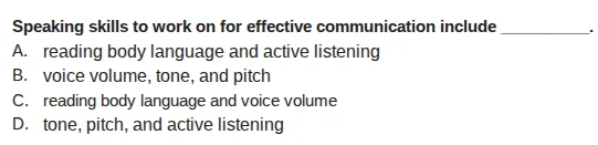 speaking skills to work on for effective communication include ______. …