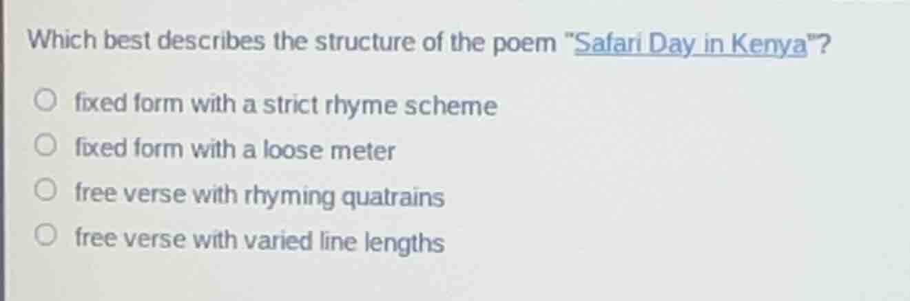 which best describes the structure of the poem \safari day in kenya\? f…