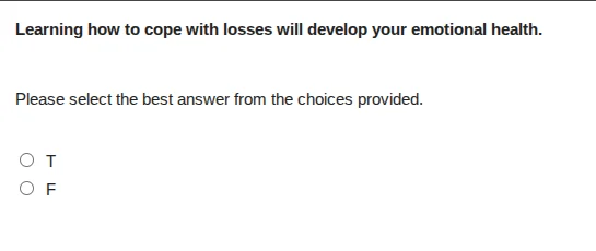 learning how to cope with losses will develop your emotional health. pl…