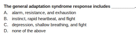 the general adaptation syndrome response includes _______. a. alarm, re…