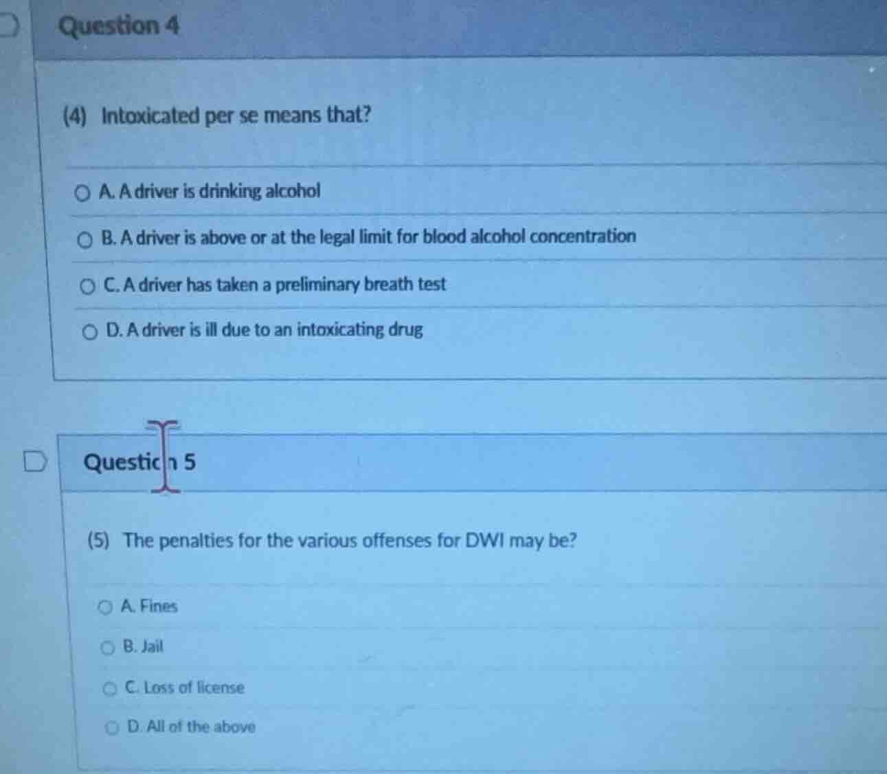 question 4 (4) intoxicated per se means that? a. a driver is drinking a…