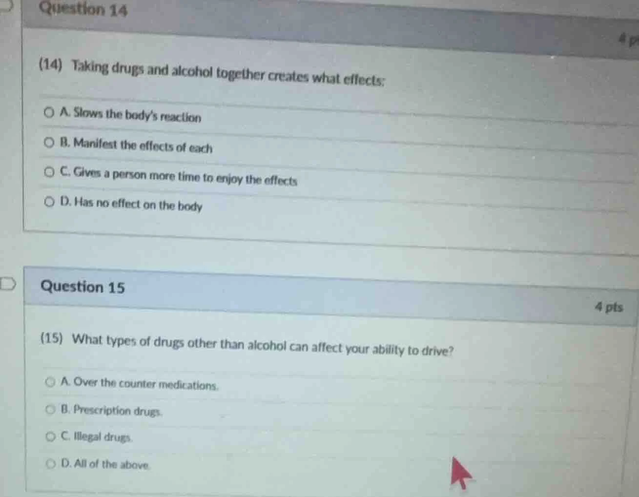 question 14 (14) taking drugs and alcohol together creates what effects…