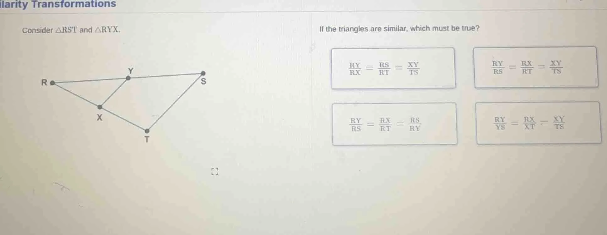 ilarity transformations consider △rst and △ryx. if the triangles are si…