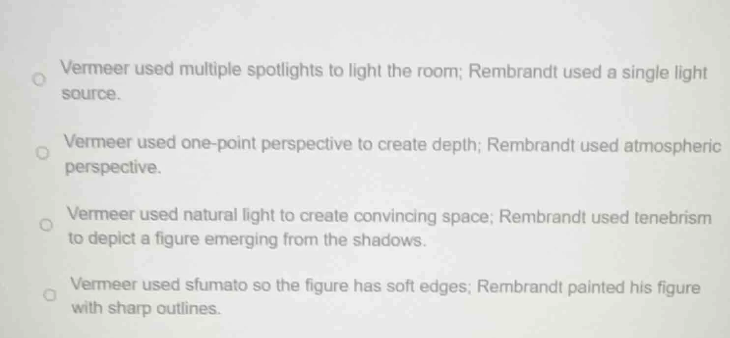 vermeer used multiple spotlights to light the room; rembrandt used a si…