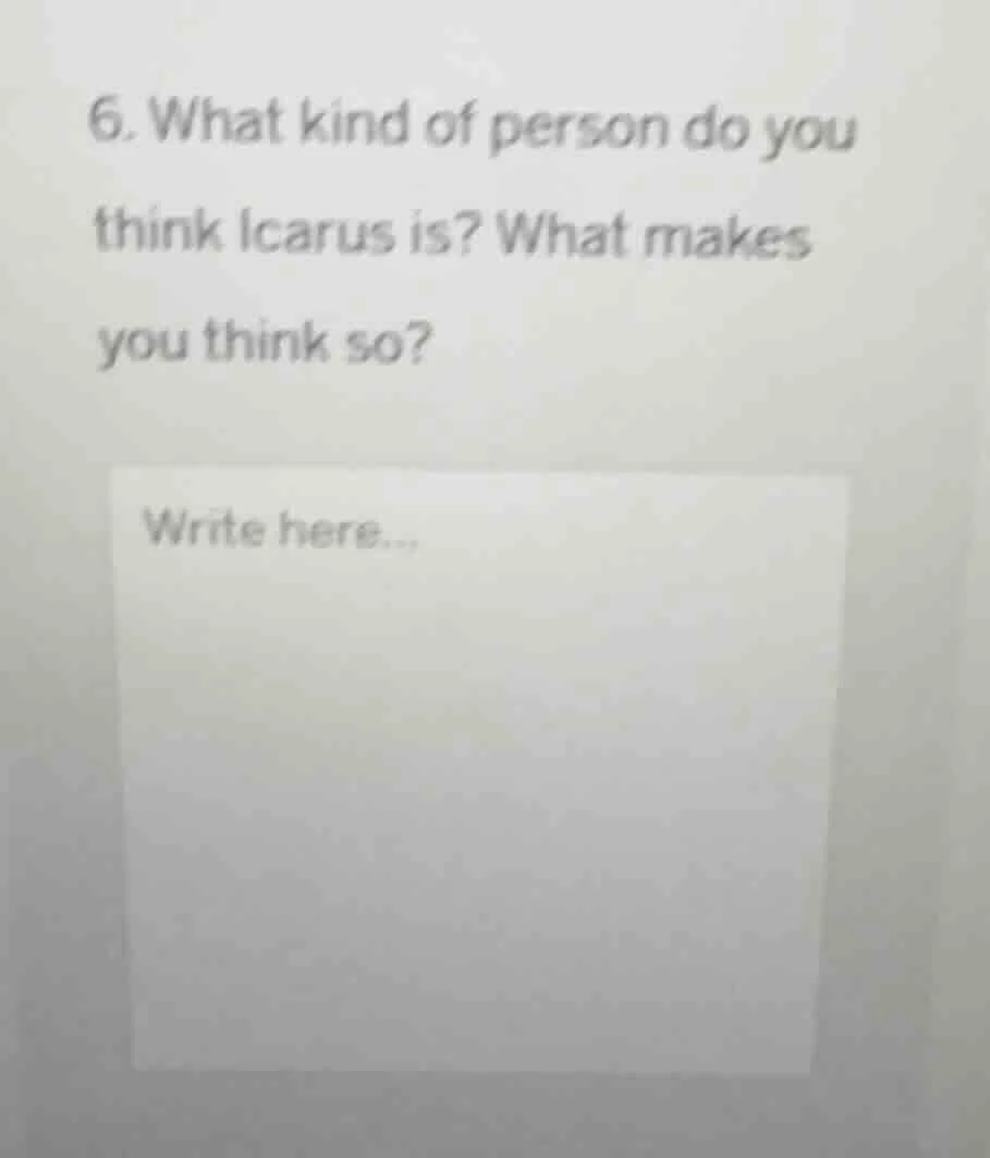 6. what kind of person do you think icarus is? what makes you think so?…