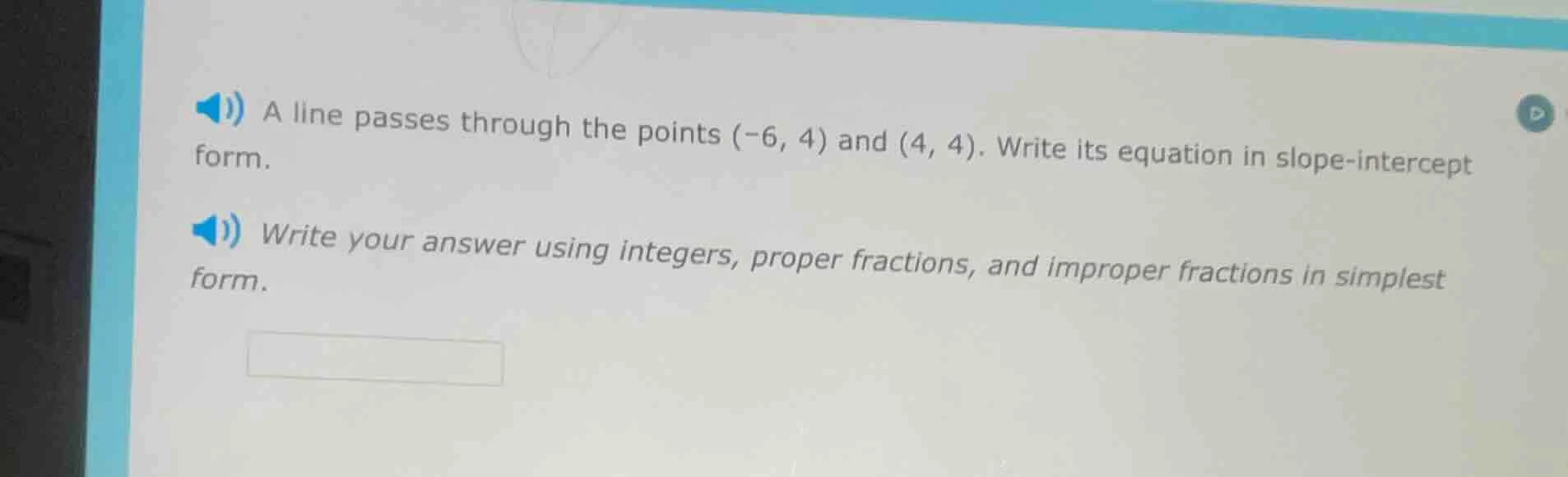 a line passes through the points (-6, 4) and (4, 4). write its equation…