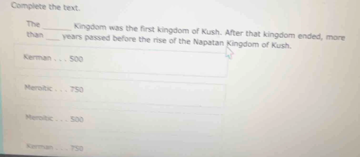 complete the text. the ______ kingdom was the first kingdom of kush. af…