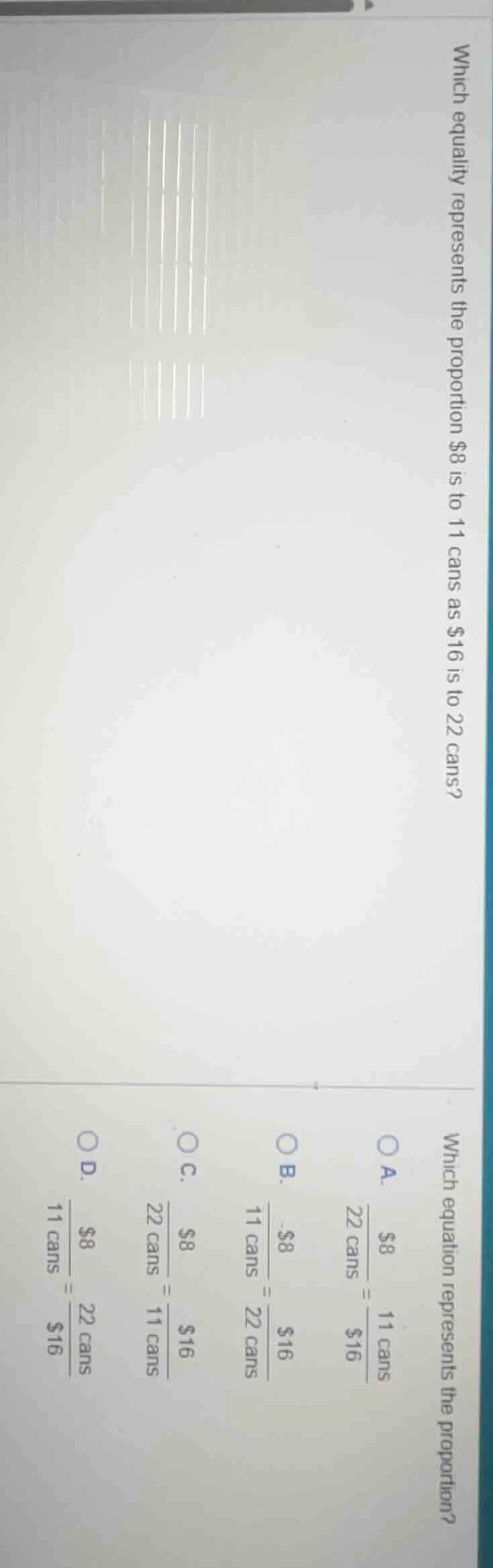 which equality represents the proportion $8 is to 11 cans as $16 is to …