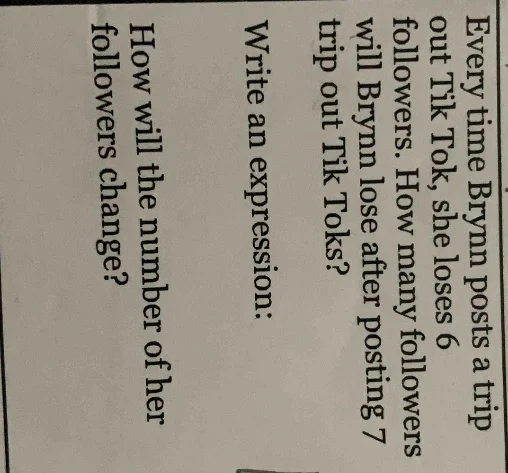 every time brynn posts a trip out tiktok, she loses 6 followers. how ma…