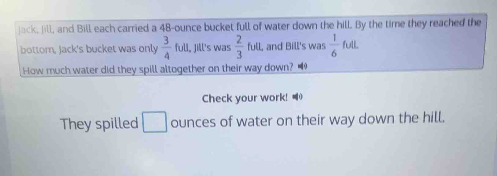 jack, jill, and bill each carried a 48-ounce bucket full of water down …
