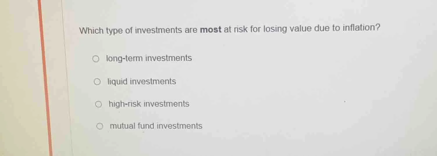 which type of investments are most at risk for losing value due to infl…