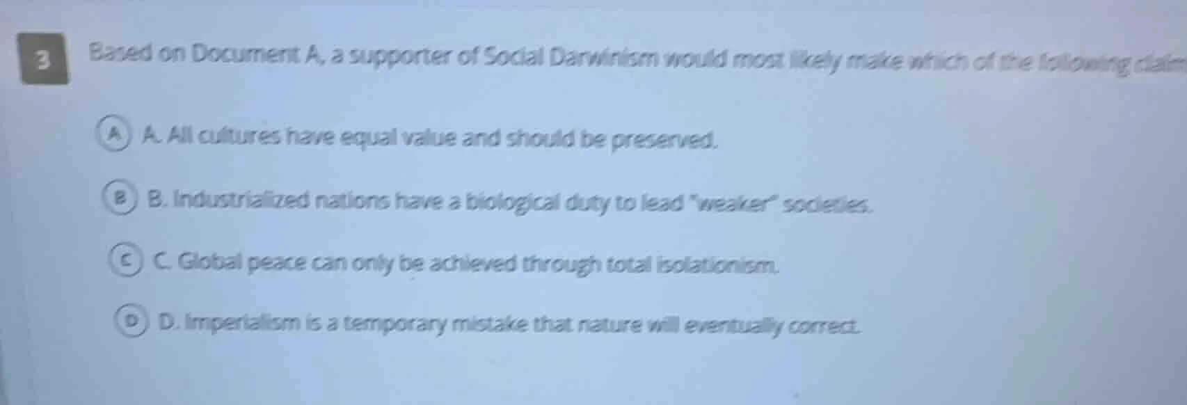 3 based on document a, a supporter of social darwinism would most likel…