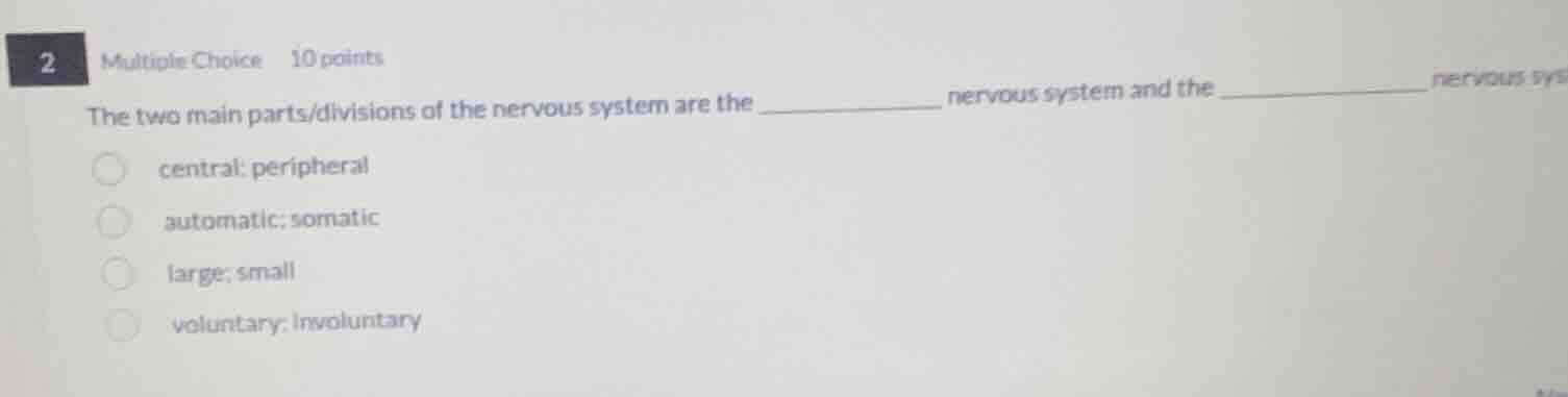 2 multiple choice 10 points the two main parts/divisions of the nervous…