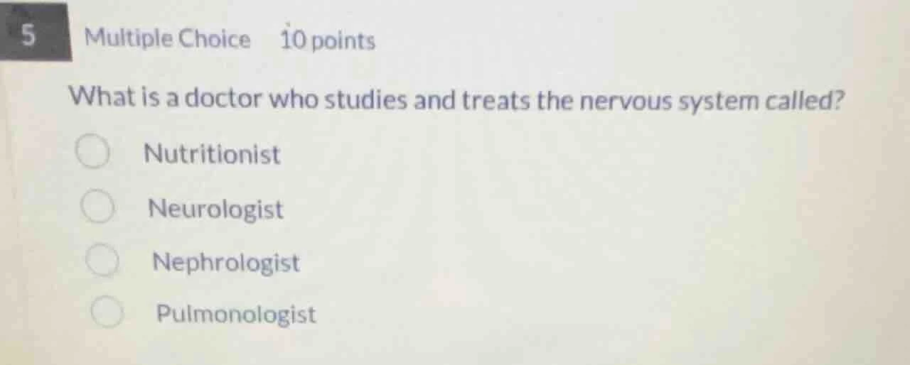 5 multiple choice 10 points what is a doctor who studies and treats the…