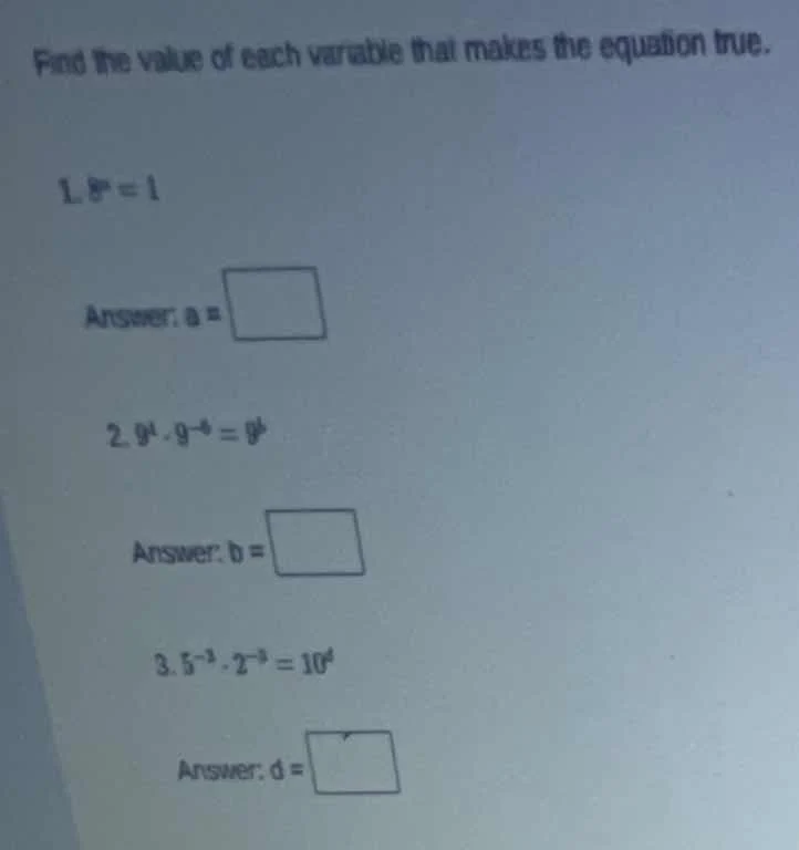find the value of each variable that makes the equation true. 1. $8^a =…