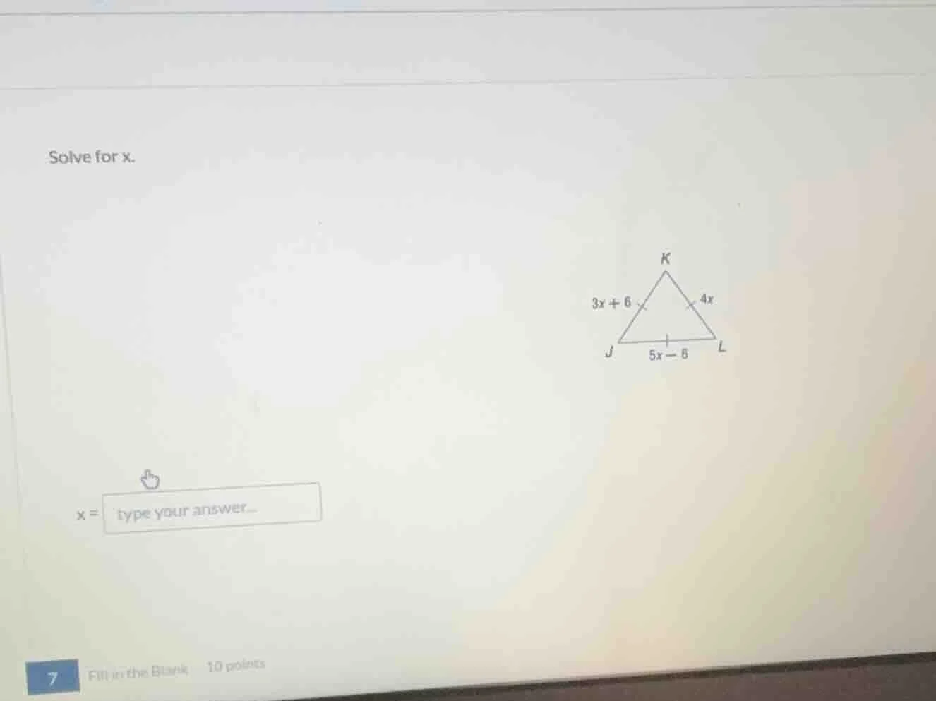 solve for x. x = type your answer... 7 fill in the blank 10 points