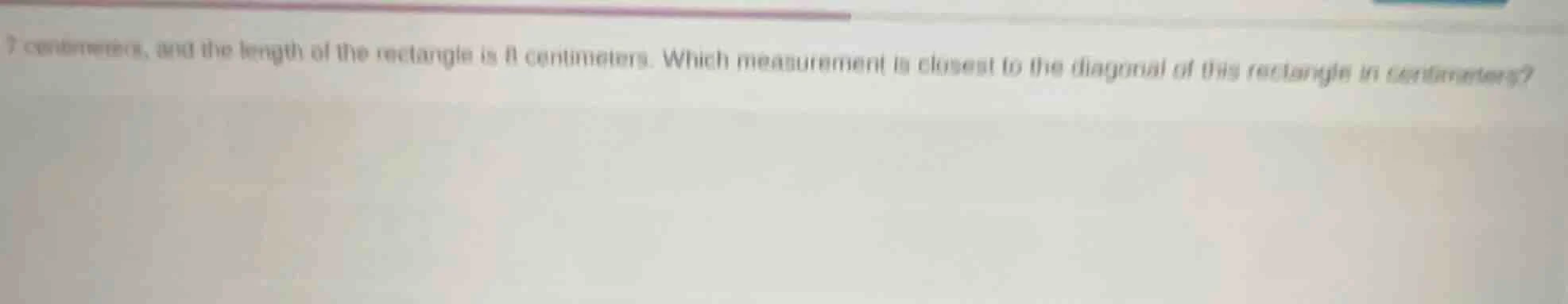 7 centimeters, and the length of the rectangle is 8 centimeters. which …