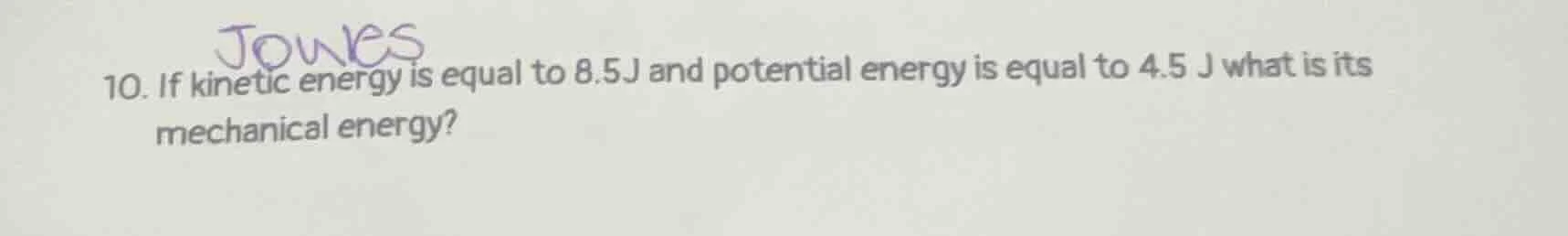 10. if kinetic energy is equal to 8.5j and potential energy is equal to…
