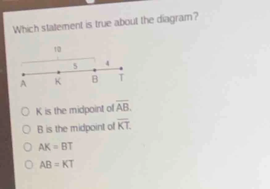 which statement is true about the diagram? 10 s 4 a k b t k is the midp…