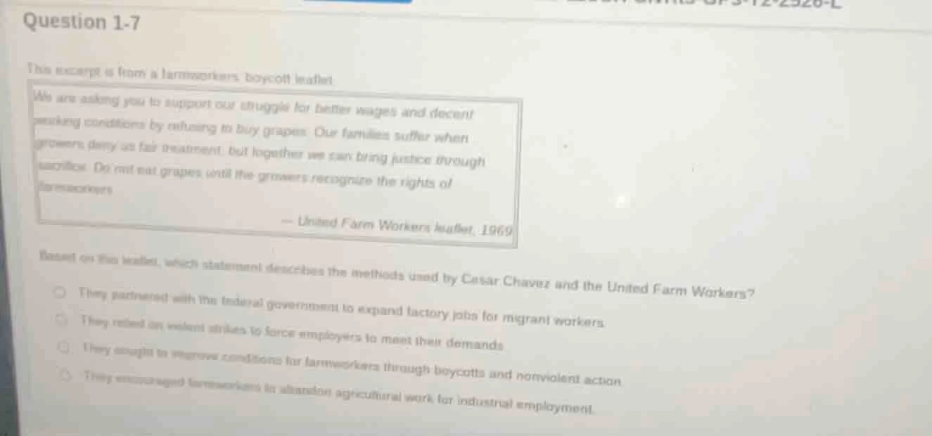 question 1-7 this excerpt is from a farmworkers boycott leaflet we are …