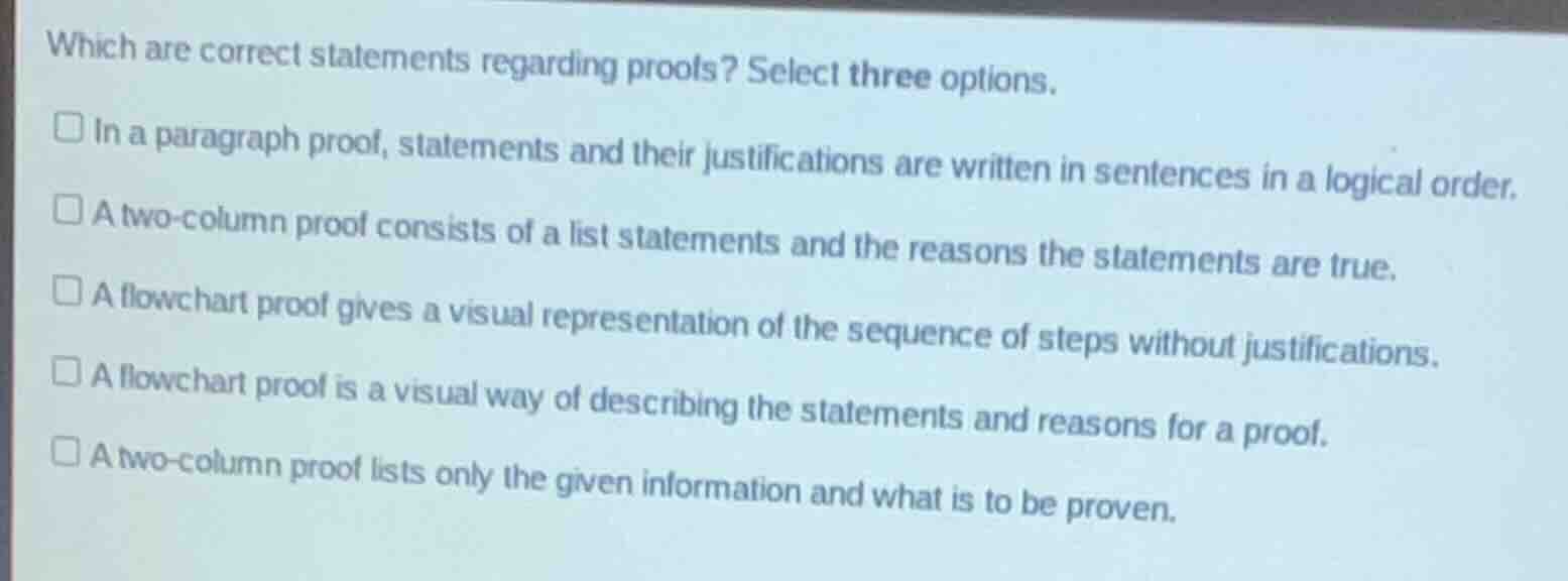 which are correct statements regarding proofs? select three options. □ …