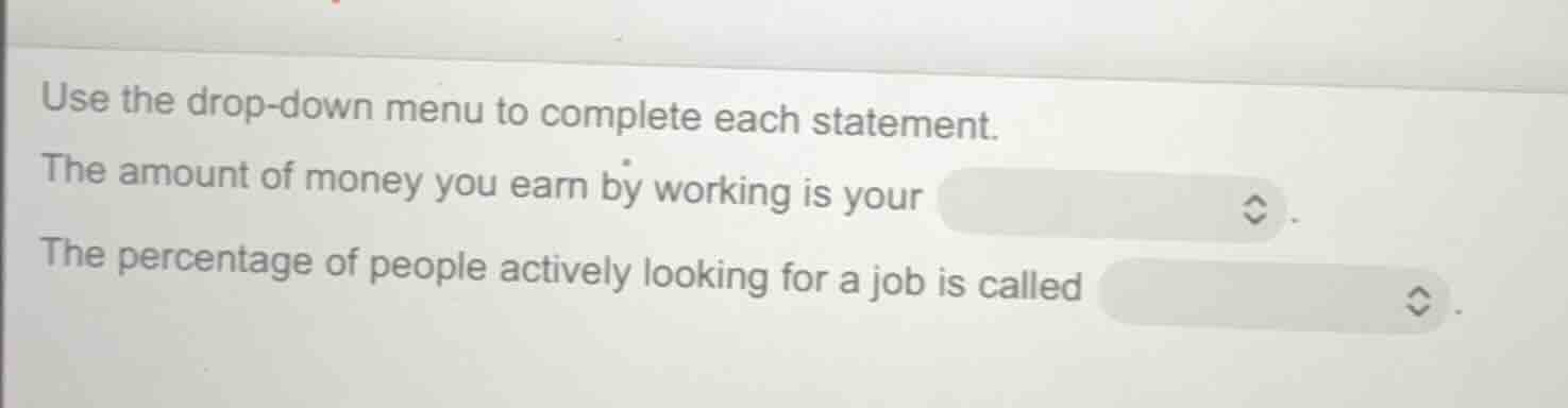 use the drop - down menu to complete each statement. the amount of mone…
