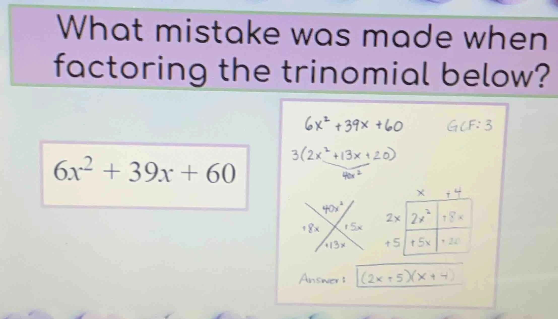 what mistake was made when factoring the trinomial below? $6x^2 + 39x +…