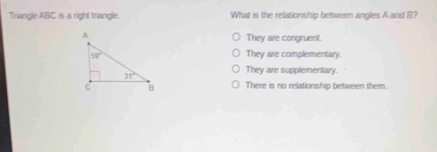 triangle abc is a right triangle. what is the relationship between angl…