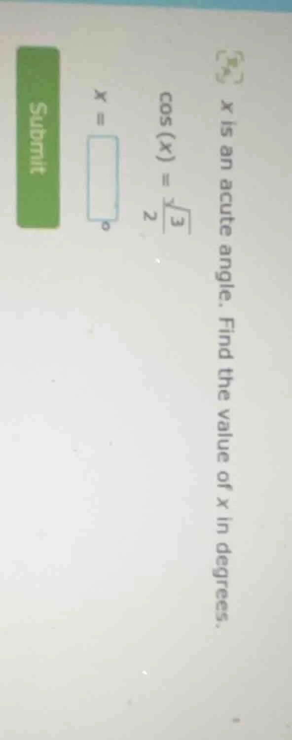 x is an acute angle. find the value of x in degrees. \\(\\cos(x) = \\fr…