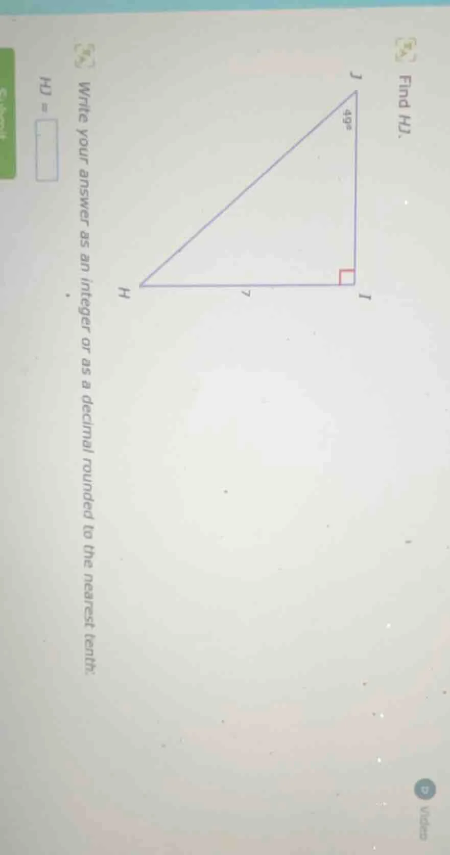 find hj. triangle image with right angle at i, angle at j is 49°, side …