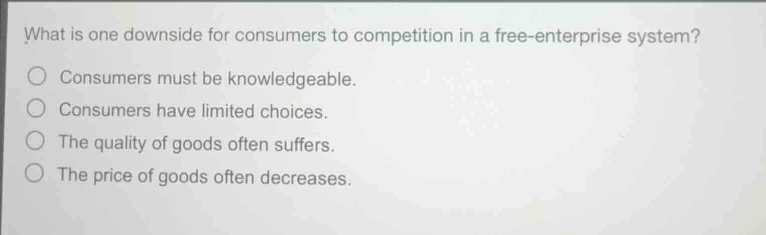 what is one downside for consumers to competition in a free - enterpris…