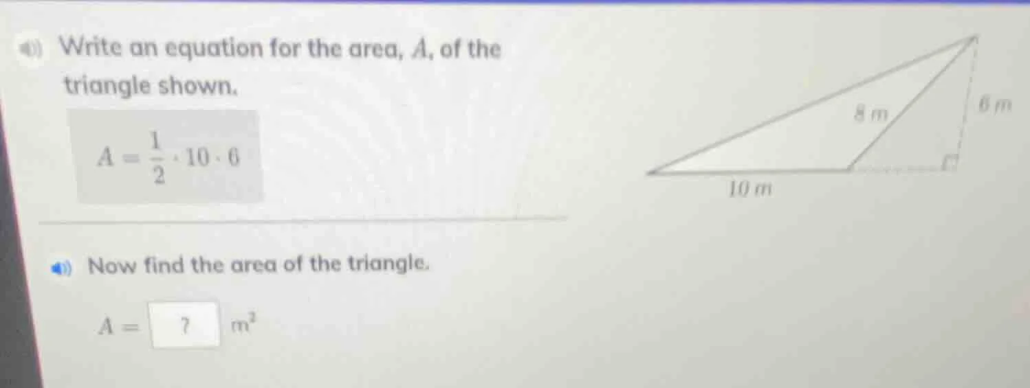 41) write an equation for the area, a, of the triangle shown. a = \\fra…