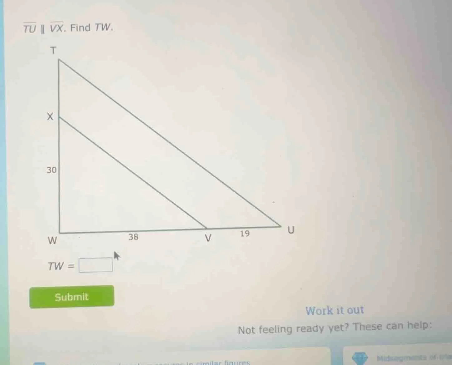 $\\overline{tu} \\parallel \\overline{vx}$. find $tw$. (image of a tria…
