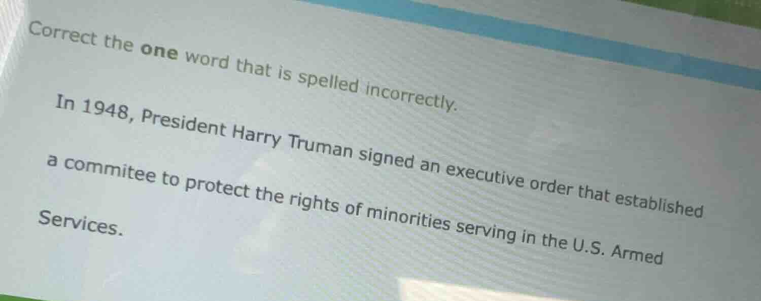 correct the one word that is spelled incorrectly. in 1948, president ha…