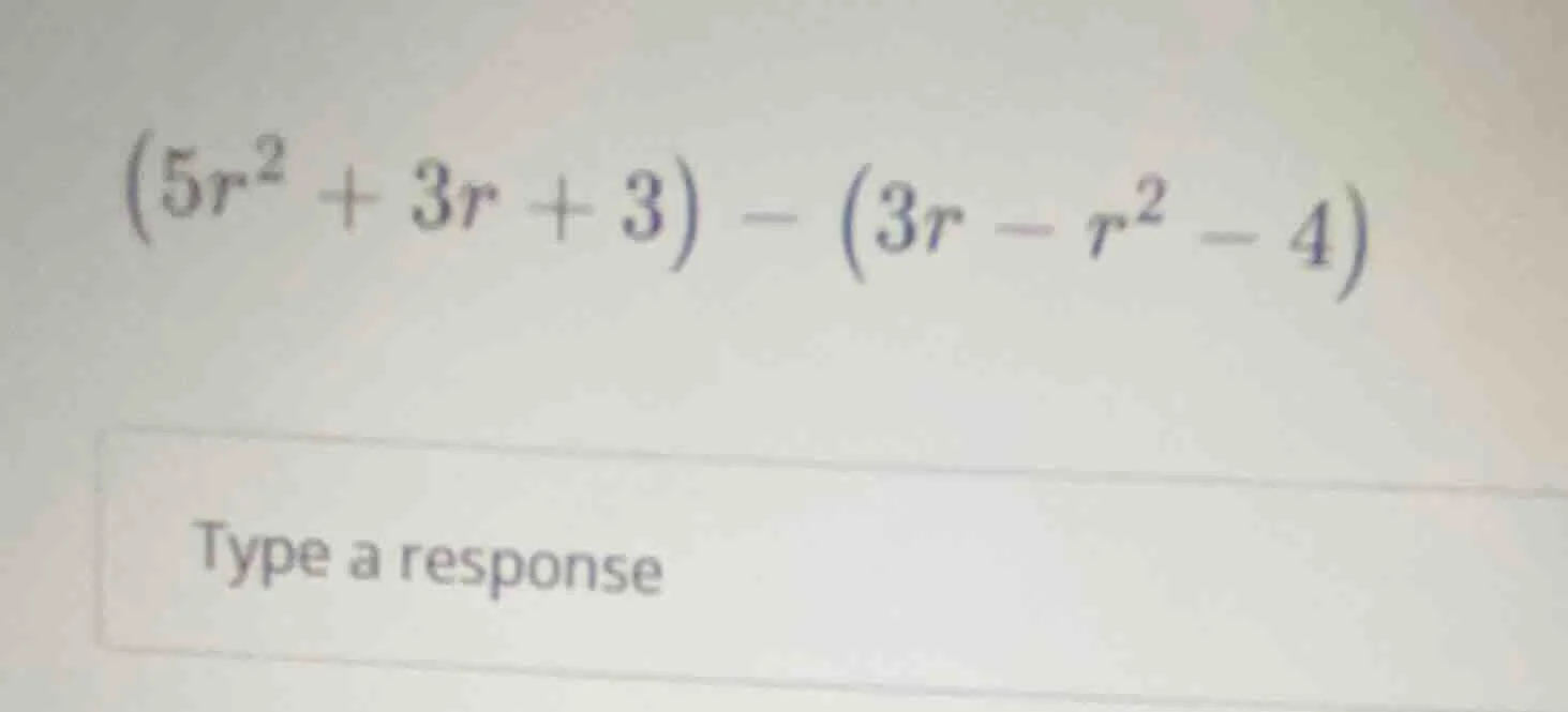 (5r² + 3r + 3) - (3r - r² - 4)