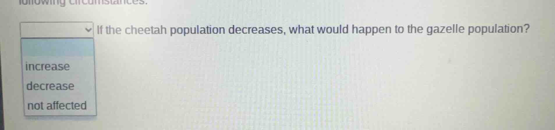 if the cheetah population decreases, what would happen to the gazelle p…