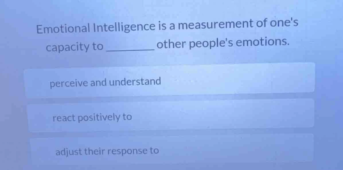 emotional intelligence is a measurement of ones capacity to ______ othe…
